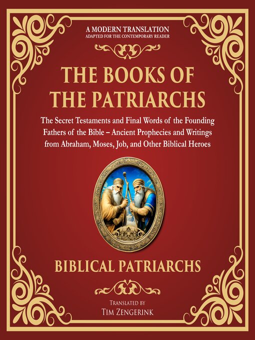 Title details for The Books of the Patriarchs – the Secret Testaments and Final Words of the Founding Fathers of the Bible by Ancient Jewish Traditions - Available